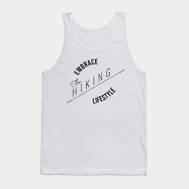 EMBRACE The HIKING LIFESTYLE | Minimal Text Aesthetic Streetwear Unisex Design for Fitness/Athletes/Hikers | Shirt, Hoodie, Coffee Mug, Mug, Apparel, Sticker, Gift, Pins, Totes, Magnets, Pillows Tank Top by design by rj.